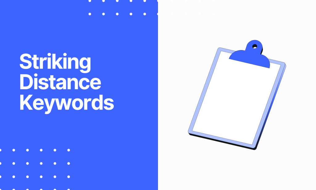 What Are Striking Distance Keywords and How to Identify Them?