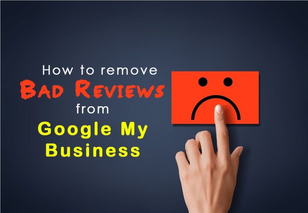 How to Remove Bad Reviews from Google My Business?